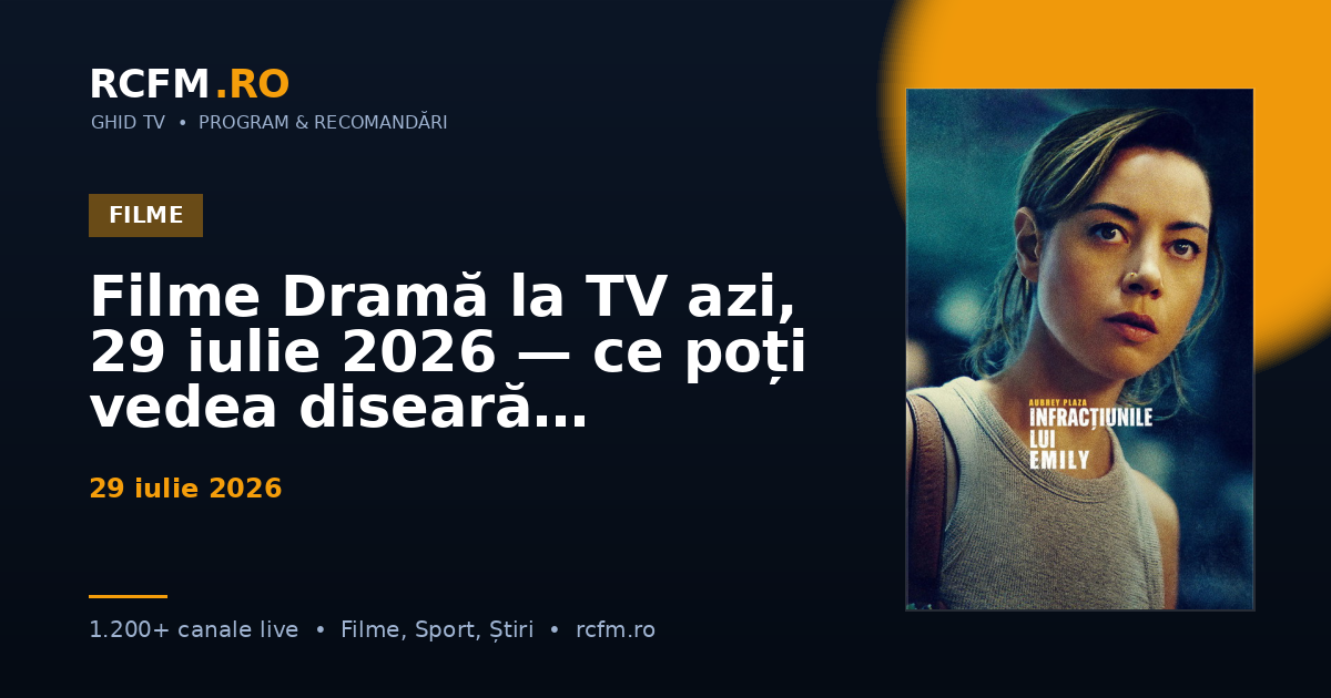 Filme Dramă la TV azi, 29 iulie 2026 — ce poți vedea diseară