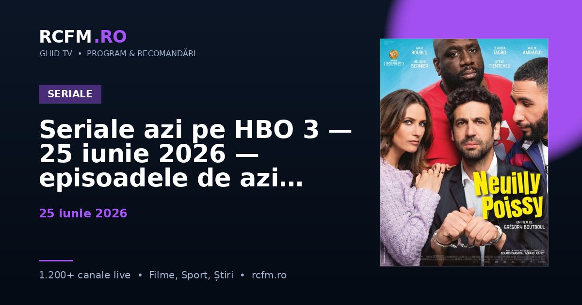 Seriale azi pe HBO 3 — 25 iunie 2026 — episoadele de azi