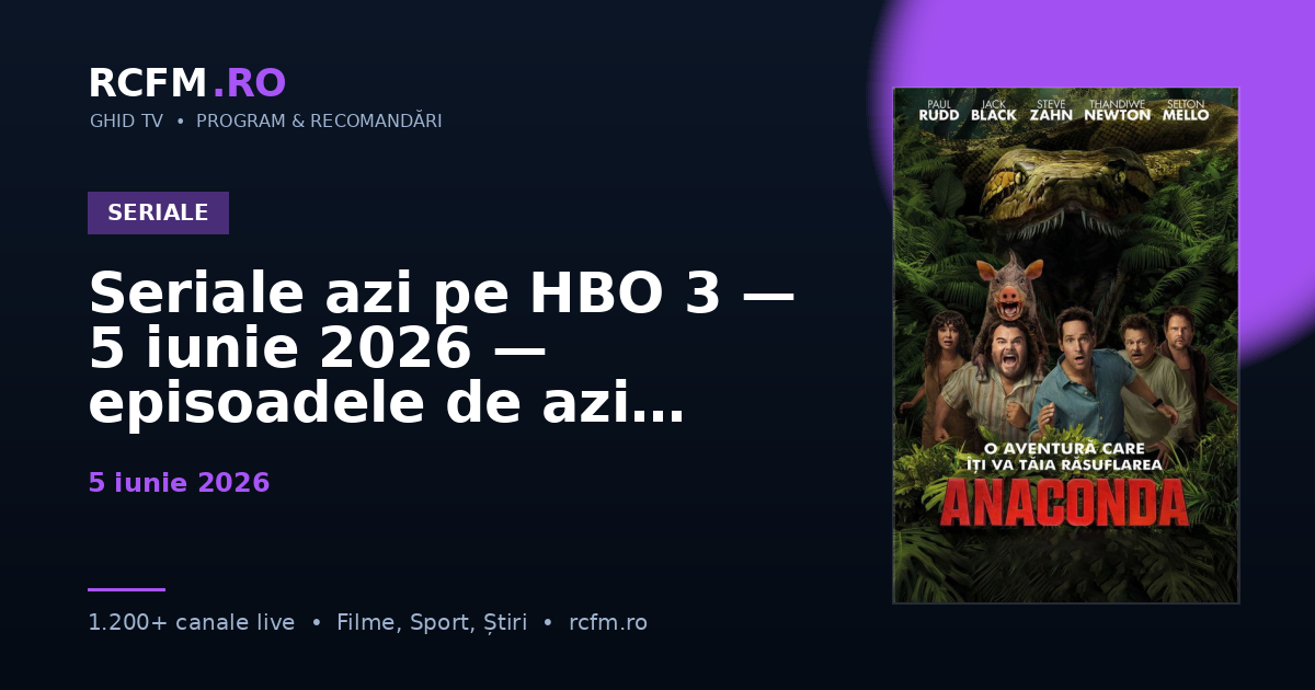 Seriale azi pe HBO 3 — 5 iunie 2026 — episoadele de azi
