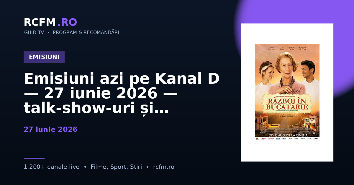 Emisiuni azi pe Kanal D — 27 iunie 2026 — talk-show-uri și divertisment