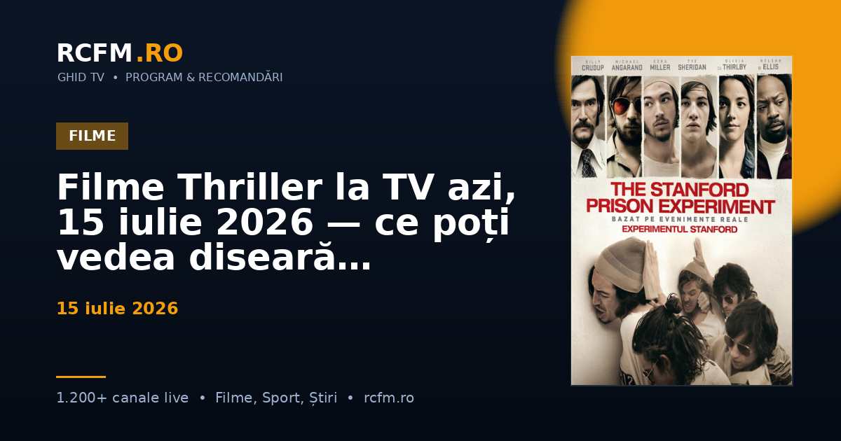 Filme Thriller la TV azi, 15 iulie 2026 — ce poți vedea diseară