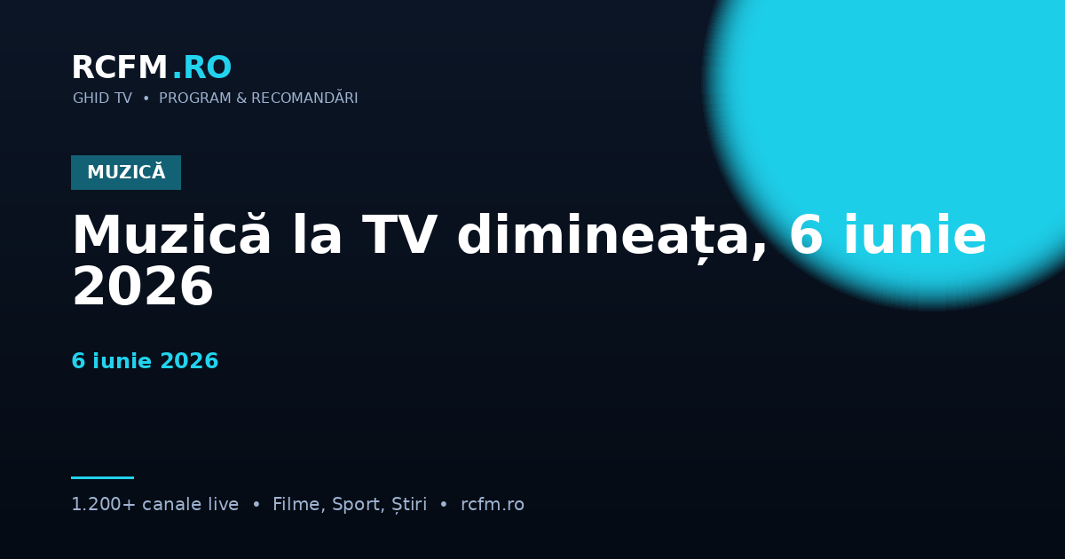 Muzică la TV dimineața, 6 iunie 2026