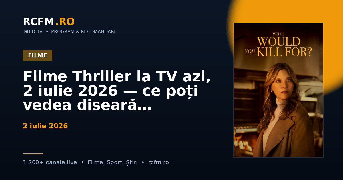 Filme Thriller la TV azi, 2 iulie 2026 — ce poți vedea diseară