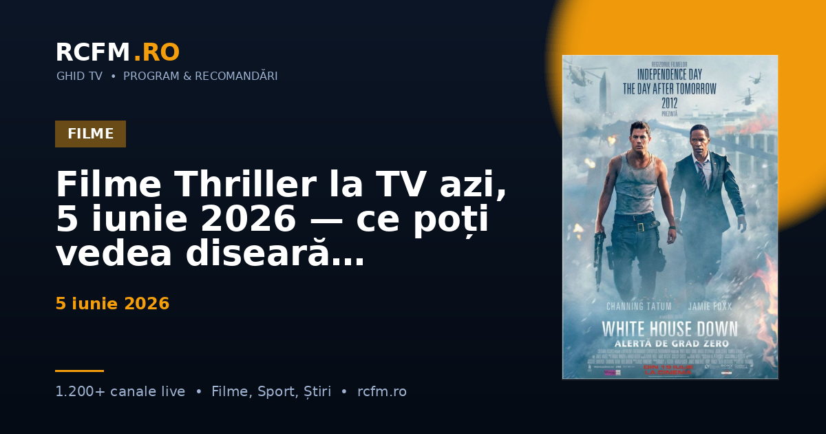 Filme Thriller la TV azi, 5 iunie 2026 — ce poți vedea diseară