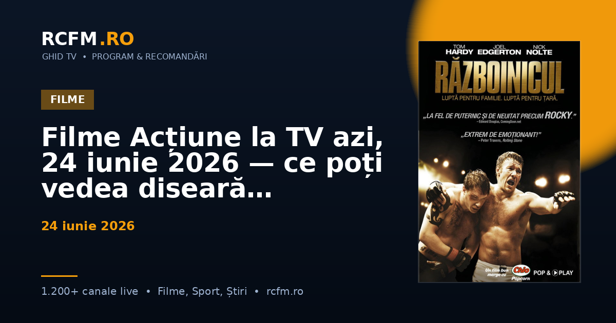Filme Acțiune la TV azi, 24 iunie 2026 — ce poți vedea diseară