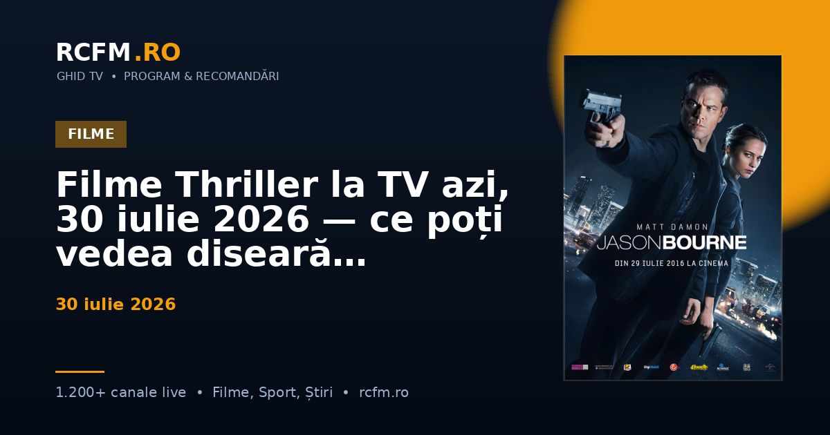 Filme Thriller la TV azi, 30 iulie 2026 — ce poți vedea diseară