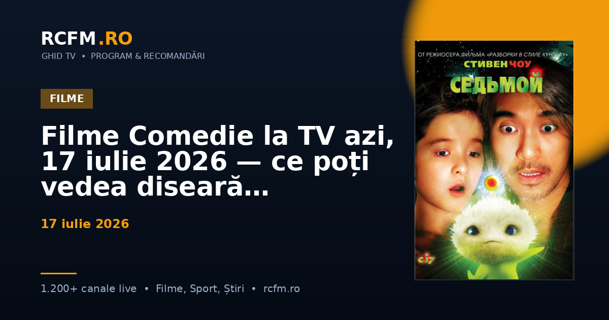 Filme Comedie la TV azi, 17 iulie 2026 — ce poți vedea diseară