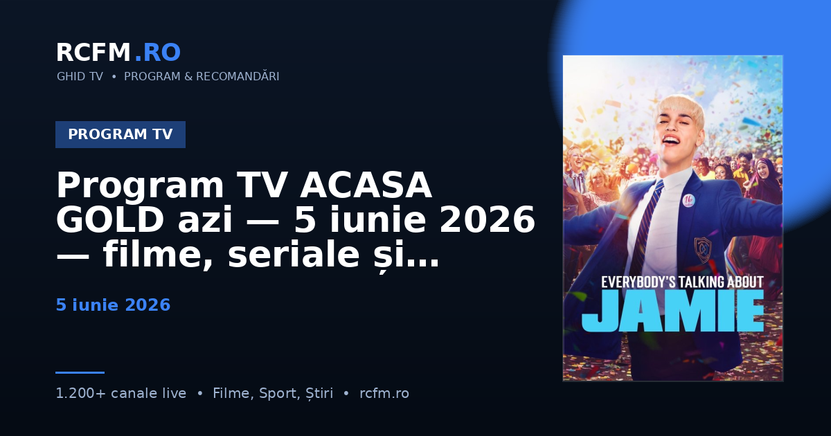 Program TV ACASA GOLD azi — 5 iunie 2026 — filme, seriale și emisiuni