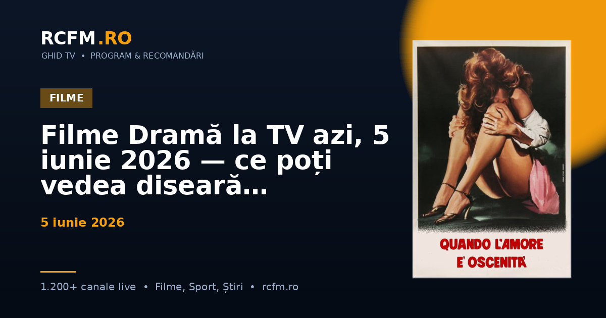 Filme Dramă la TV azi, 5 iunie 2026 — ce poți vedea diseară