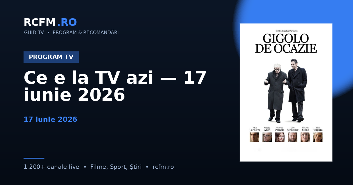 Ce e la TV azi — 17 iunie 2026