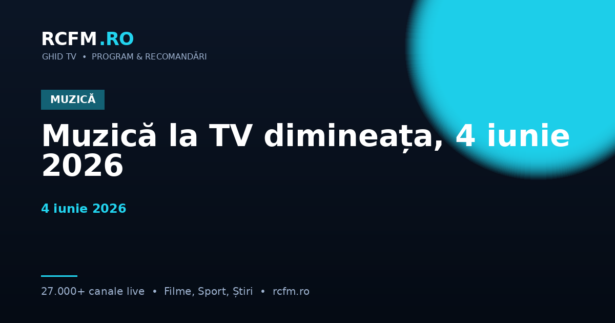 Muzică la TV dimineața, 4 iunie 2026