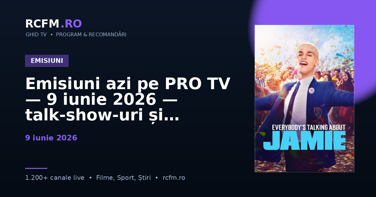 Emisiuni azi pe PRO TV — 9 iunie 2026 — talk-show-uri și divertisment