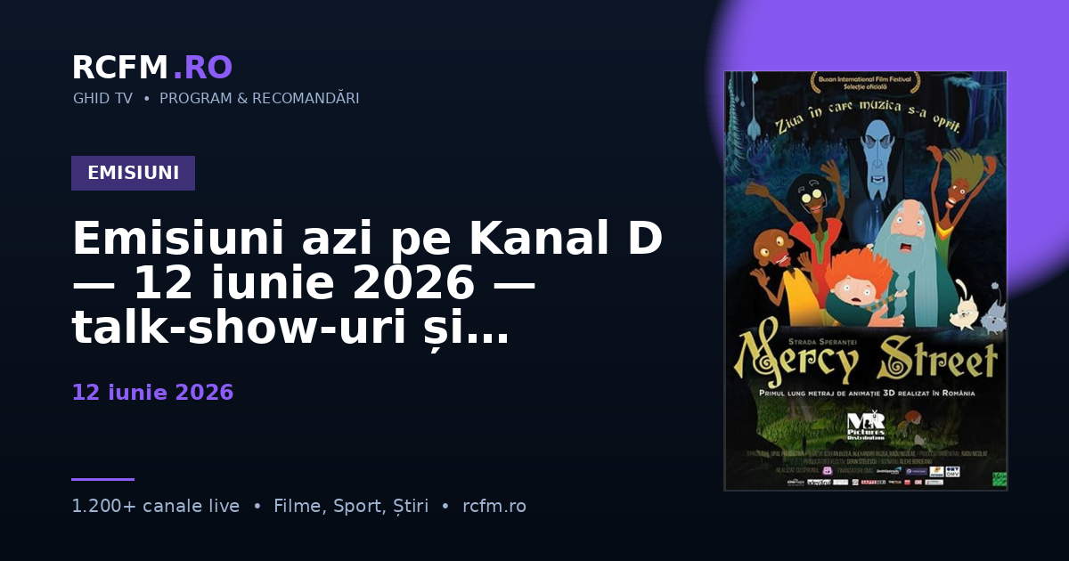 Emisiuni azi pe Kanal D — 12 iunie 2026 — talk-show-uri și divertisment