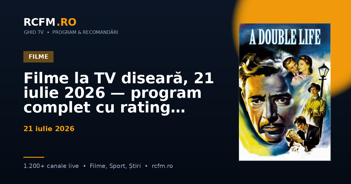 Filme la TV diseară, 21 iulie 2026 — program complet cu rating