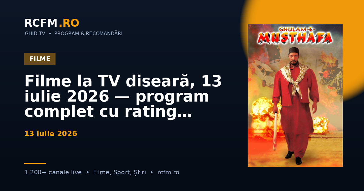 Filme la TV diseară, 13 iulie 2026 — program complet cu rating