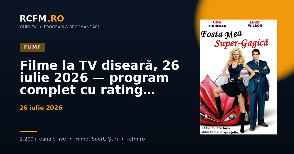Filme la TV diseară, 26 iulie 2026 — program complet cu rating