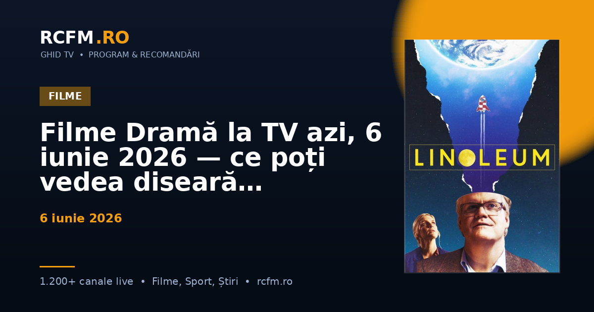 Filme Dramă la TV azi, 6 iunie 2026 — ce poți vedea diseară