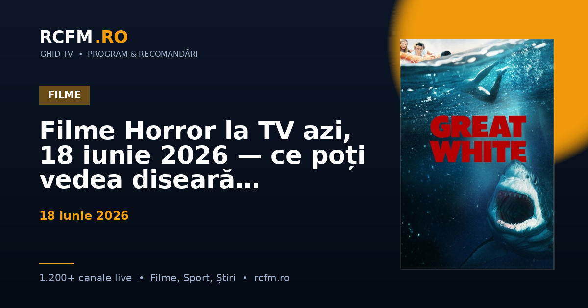 Filme Horror la TV azi, 18 iunie 2026 — ce poți vedea diseară