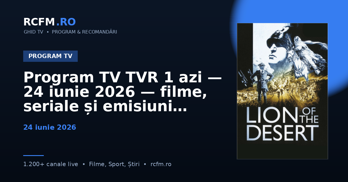 Program TV TVR 1 azi, 24 iunie 2026 — filme, seriale și emisiuni