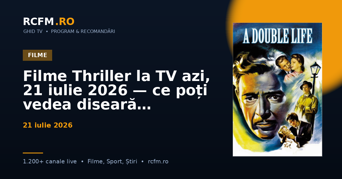 Filme Thriller la TV azi, 21 iulie 2026 — ce poți vedea diseară