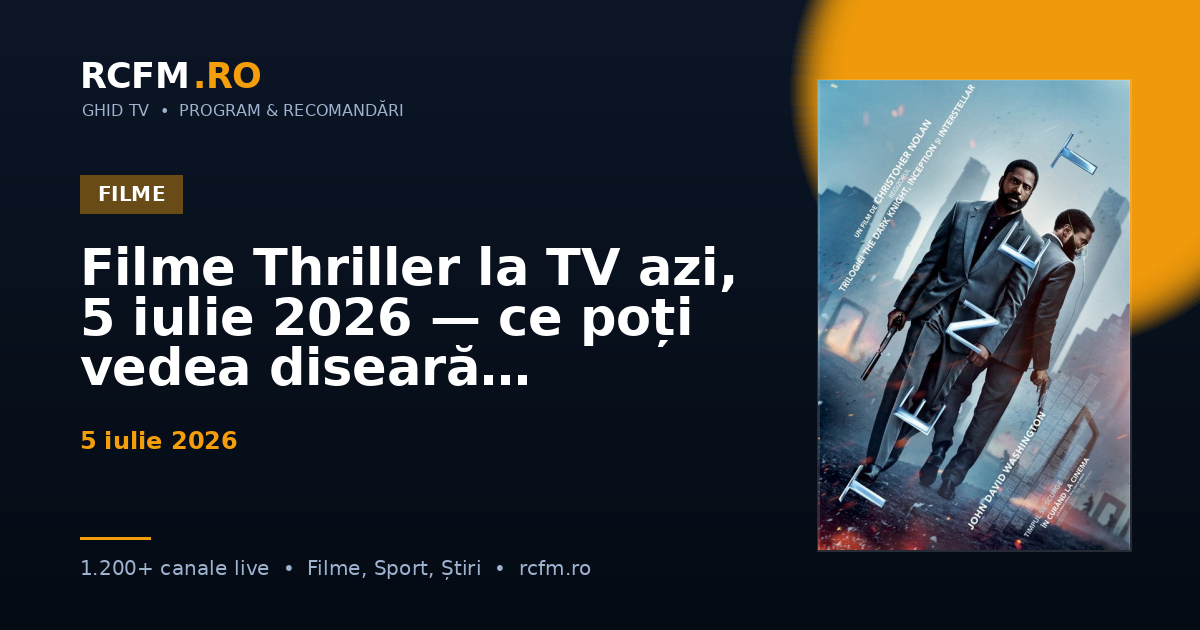 Filme Thriller la TV azi, 5 iulie 2026 — ce poți vedea diseară