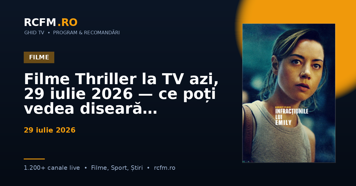 Filme Thriller la TV azi, 29 iulie 2026 — ce poți vedea diseară