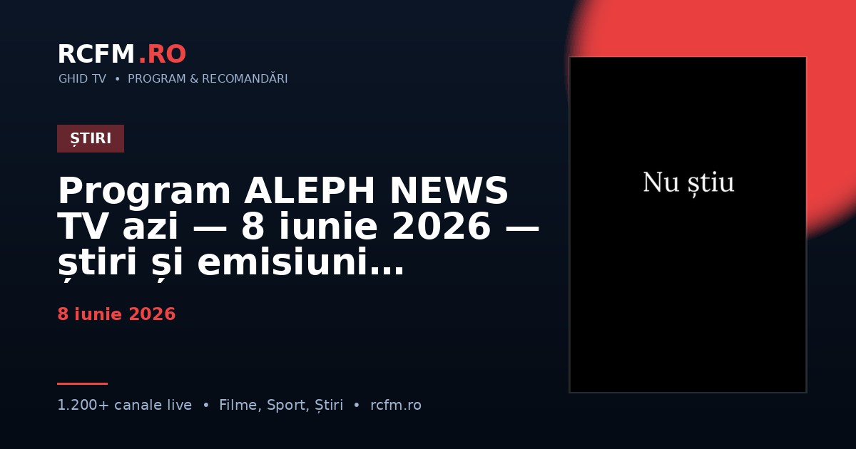Program ALEPH NEWS TV azi — 8 iunie 2026 — știri și emisiuni