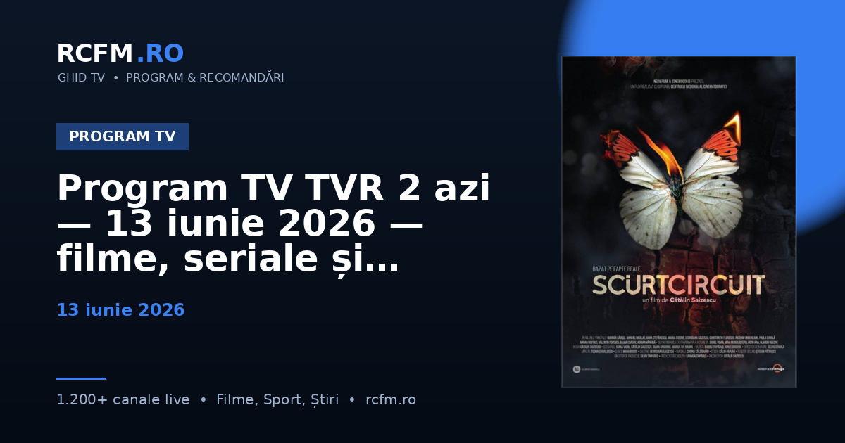 Program TV TVR 2 azi, 13 iunie 2026 — filme, seriale și emisiuni