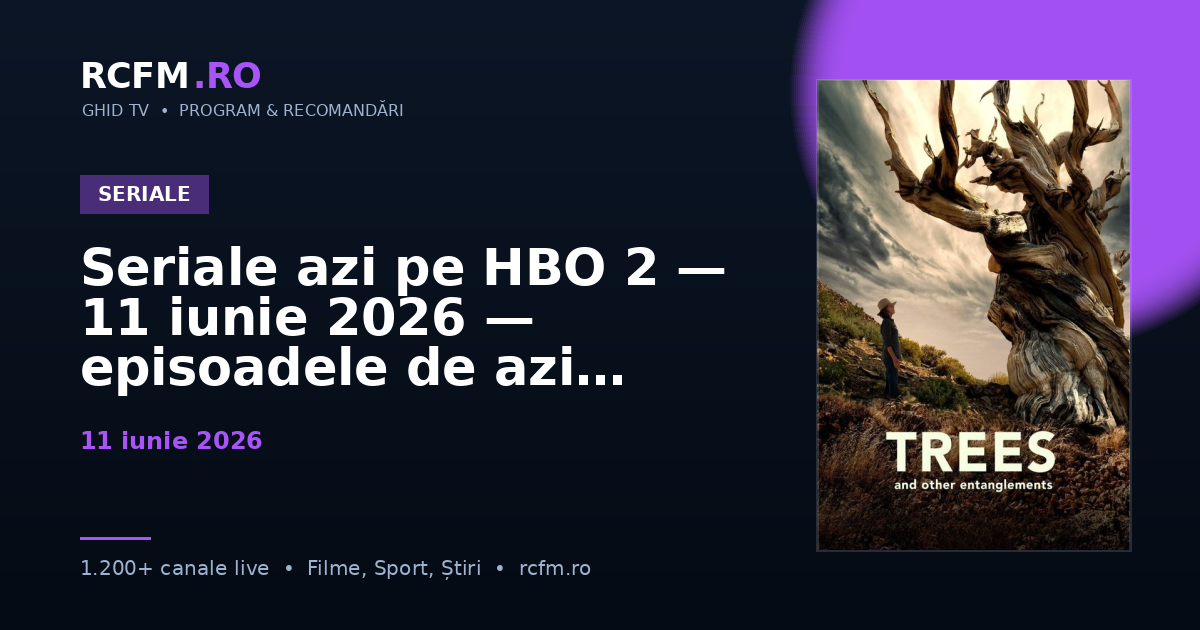 Seriale azi pe HBO 2, 11 iunie 2026 — episoadele de azi