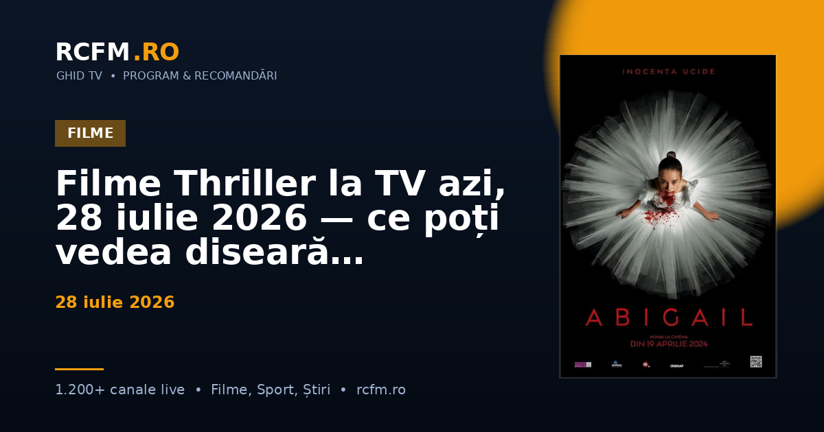 Filme Thriller la TV azi, 28 iulie 2026 — ce poți vedea diseară