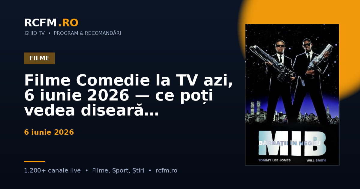 Filme Comedie la TV azi, 6 iunie 2026 — ce poți vedea diseară