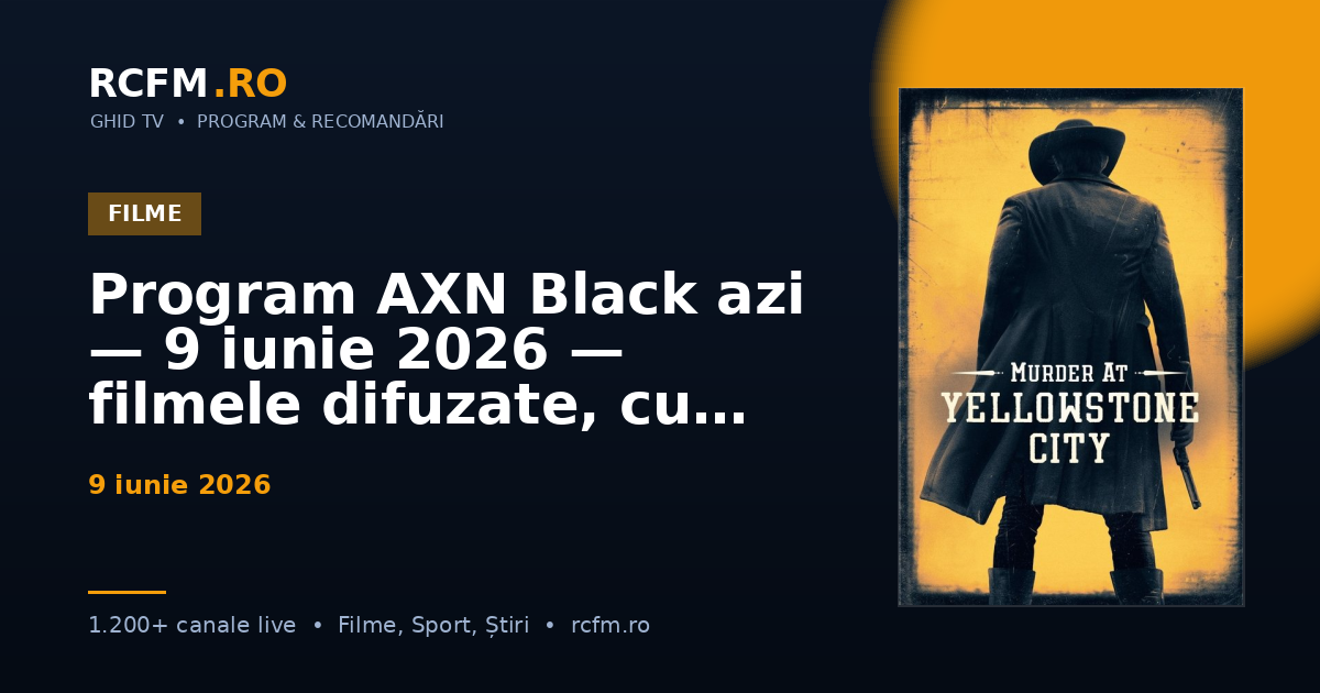 Program AXN Black azi — 9 iunie 2026 — filmele difuzate, cu rating