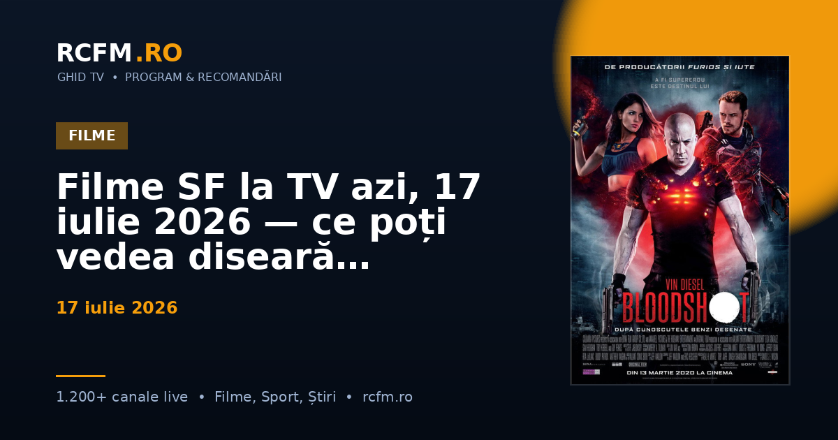 Filme SF la TV azi, 17 iulie 2026 — ce poți vedea diseară