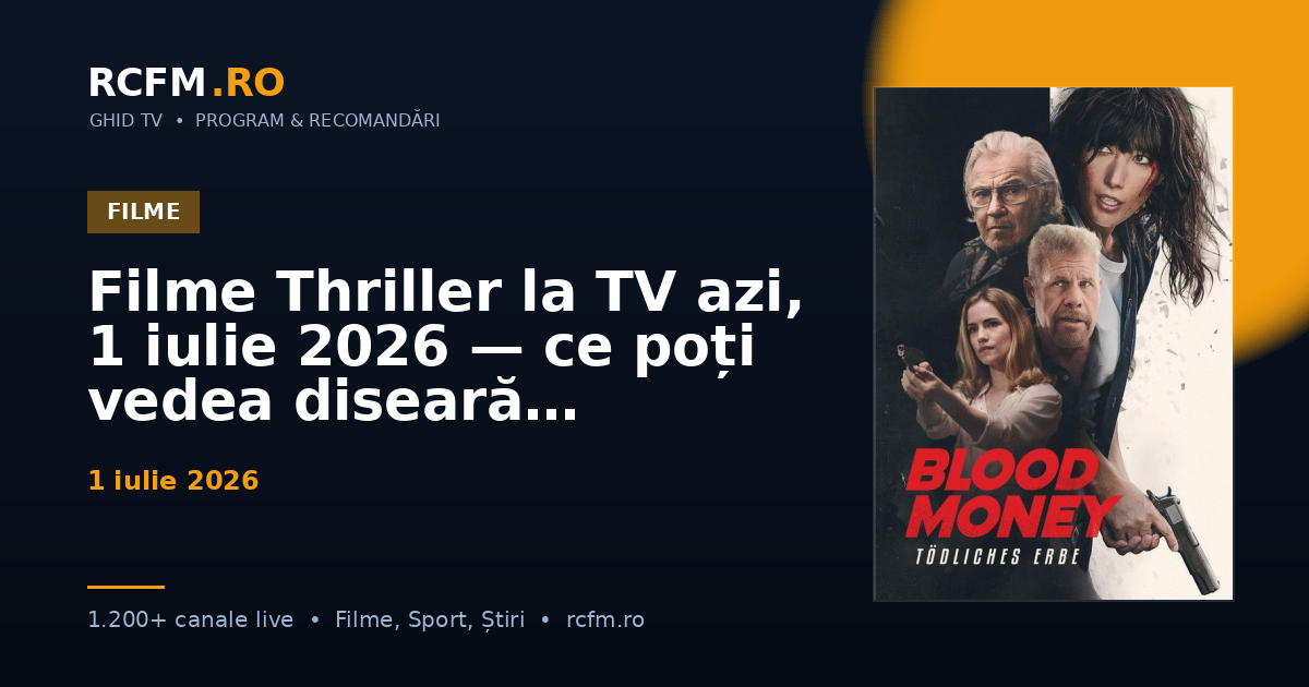 Filme Thriller la TV azi, 1 iulie 2026 — ce poți vedea diseară