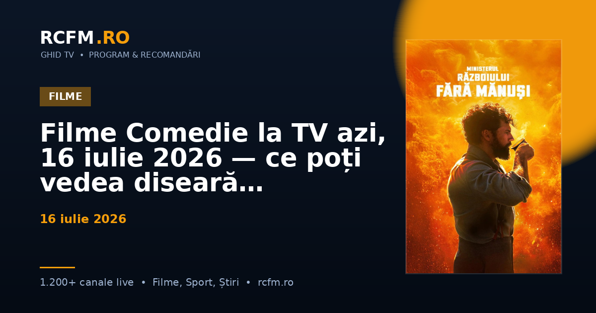 Filme Comedie la TV azi, 16 iulie 2026 — ce poți vedea diseară