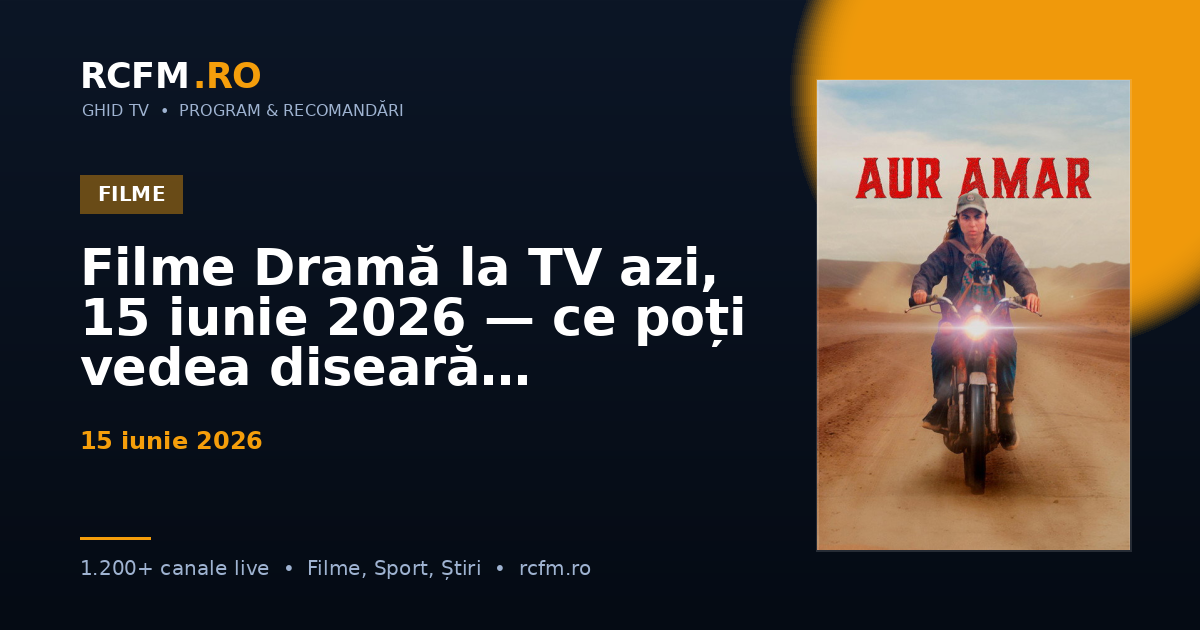 Filme Dramă la TV azi, 15 iunie 2026 — ce poți vedea diseară