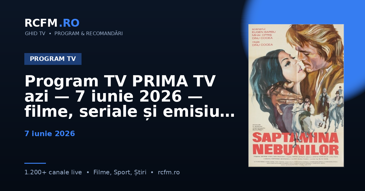 Program TV PRIMA TV azi — 7 iunie 2026 — filme, seriale și emisiuni