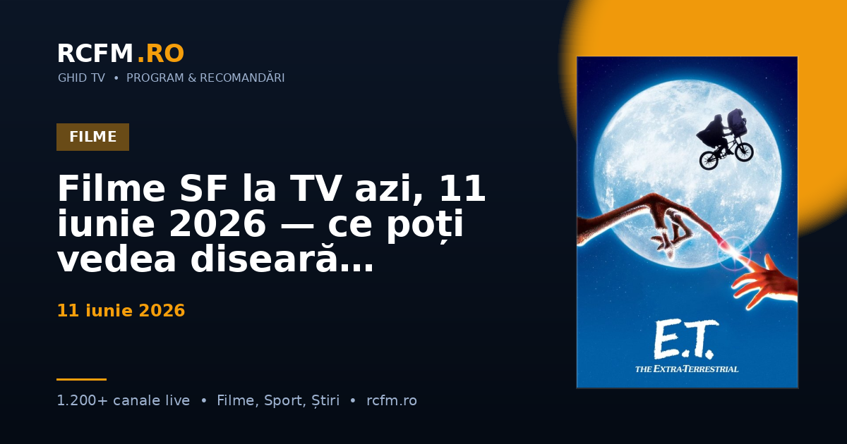 Filme SF la TV azi, 11 iunie 2026 — ce poți vedea diseară