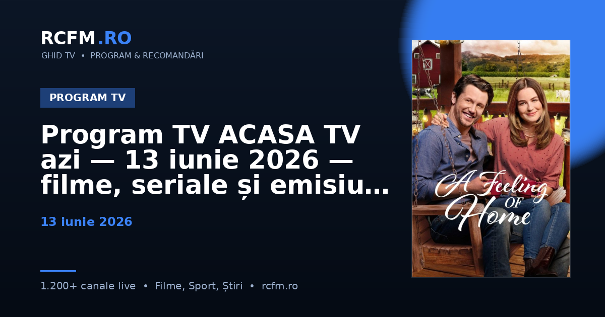 Program TV ACASA TV azi — 13 iunie 2026 — filme, seriale și emisiuni