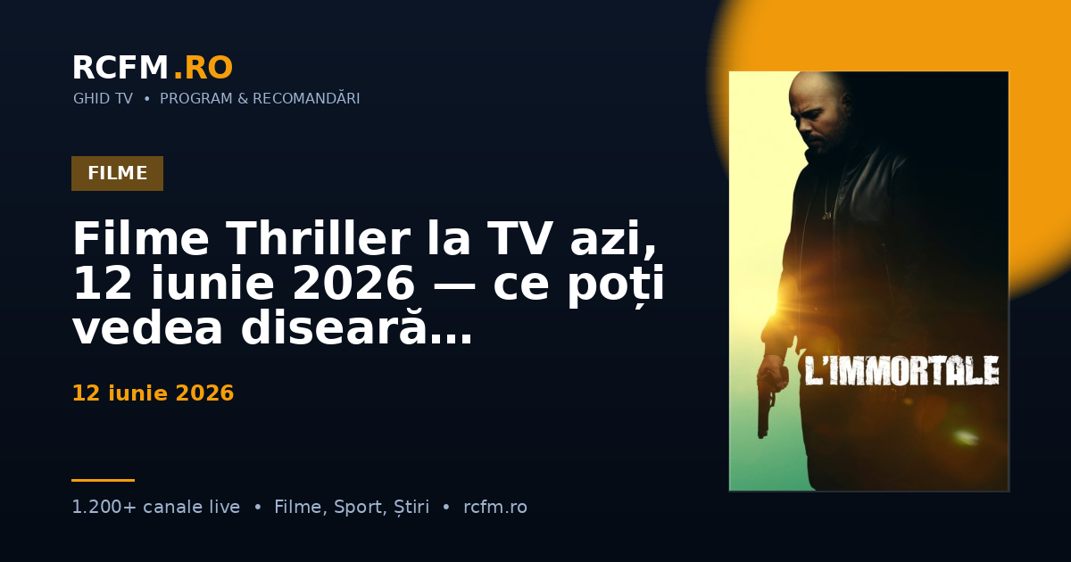 Filme Thriller la TV azi, 12 iunie 2026 — ce poți vedea diseară