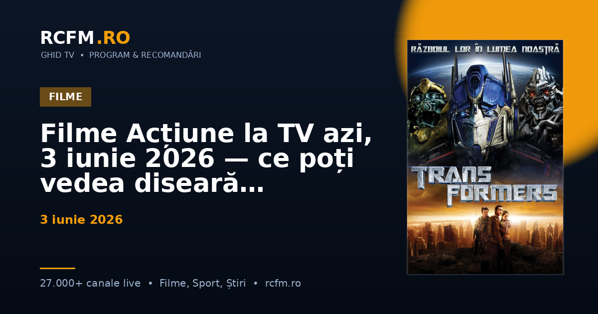 Filme Acțiune la TV azi, 3 iunie 2026 — ce poți vedea diseară