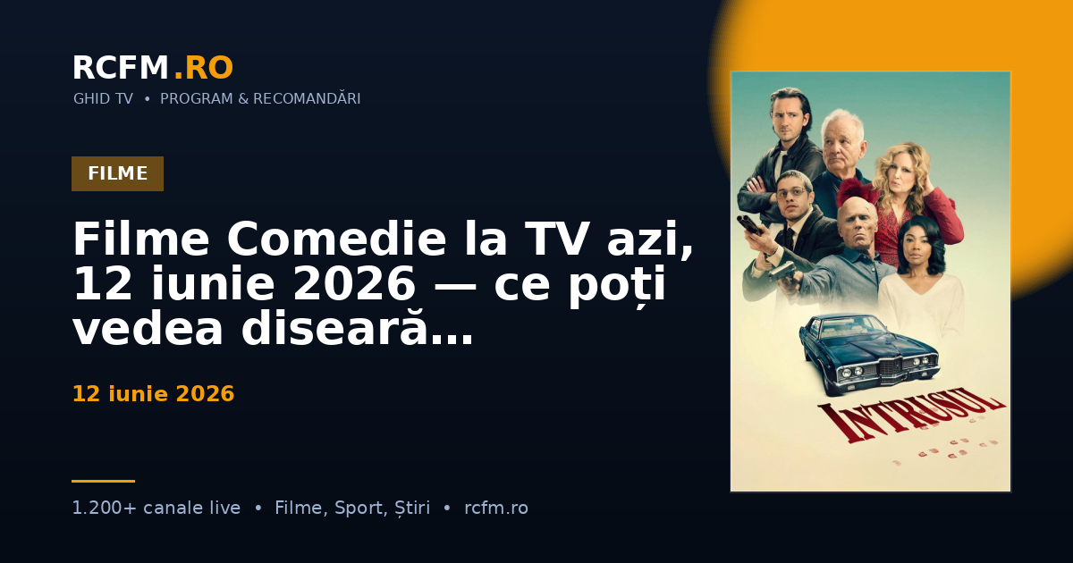 Filme Comedie la TV azi, 12 iunie 2026 — ce poți vedea diseară