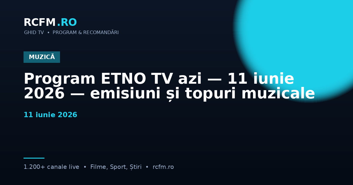 Program ETNO TV azi, 11 iunie 2026 — emisiuni și topuri muzicale