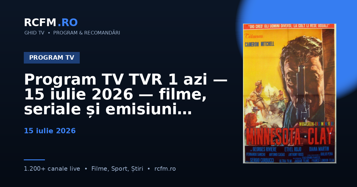Program TV TVR 1 azi, 15 iulie 2026 — filme, seriale și emisiuni