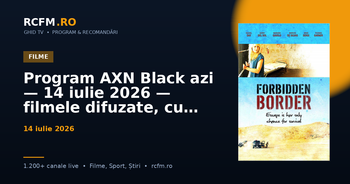 Program AXN Black azi, 14 iulie 2026 — filmele difuzate, cu rating
