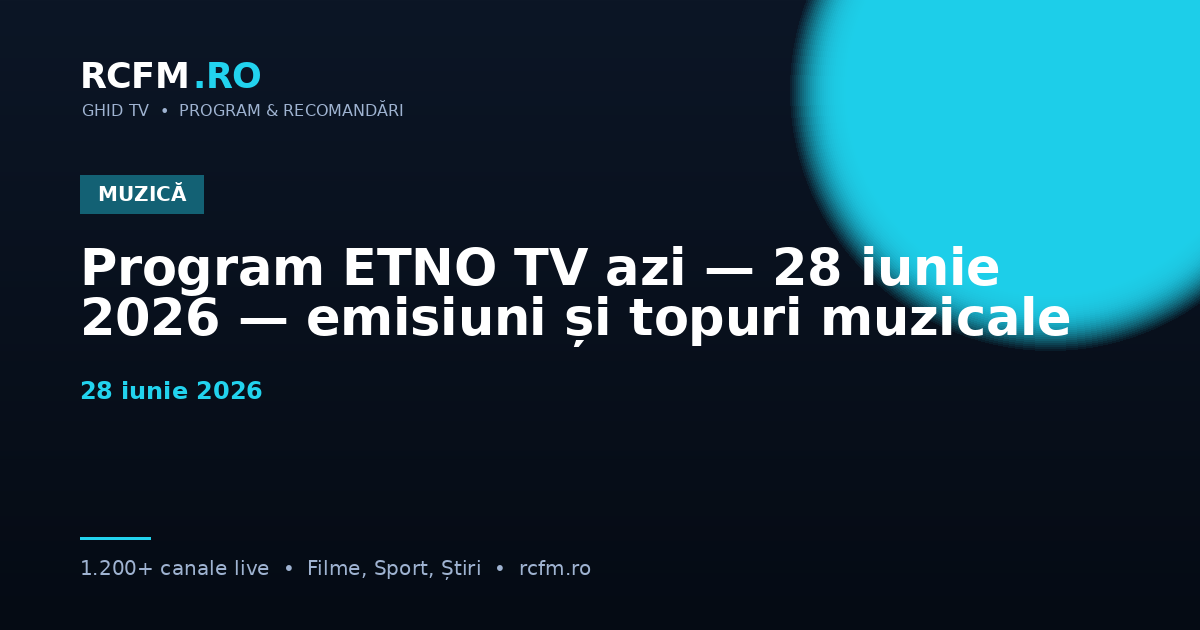 Program ETNO TV azi, 28 iunie 2026 — emisiuni și topuri muzicale