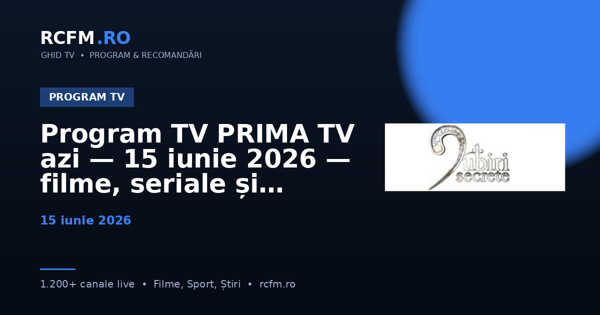 Program TV PRIMA TV azi — 15 iunie 2026 — filme, seriale și emisiuni