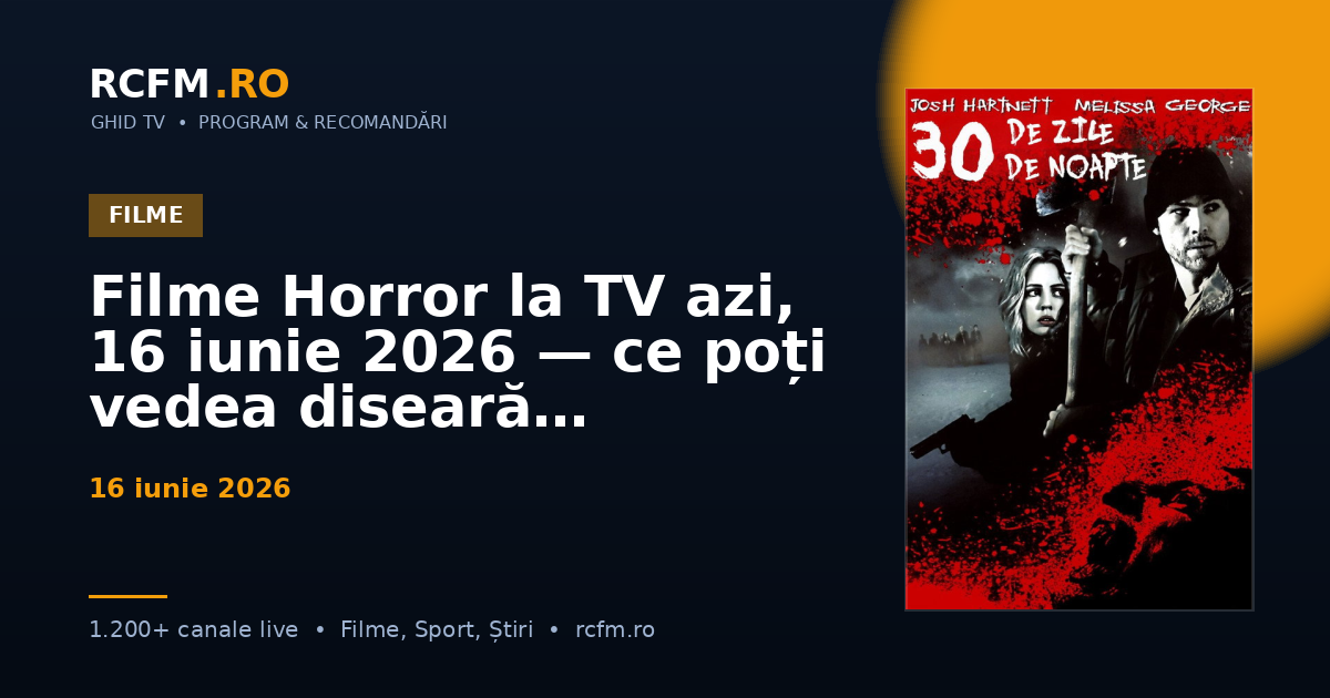 Filme Horror la TV azi, 16 iunie 2026 — ce poți vedea diseară