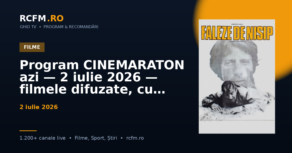 Program CINEMARATON azi, 2 iulie 2026 — filmele difuzate, cu rating