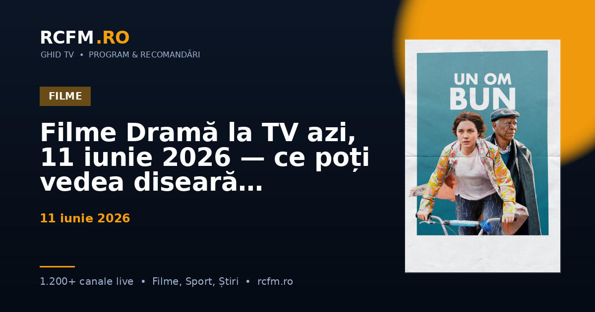 Filme Dramă la TV azi, 11 iunie 2026 — ce poți vedea diseară